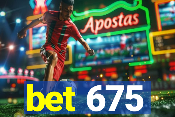 bet 675